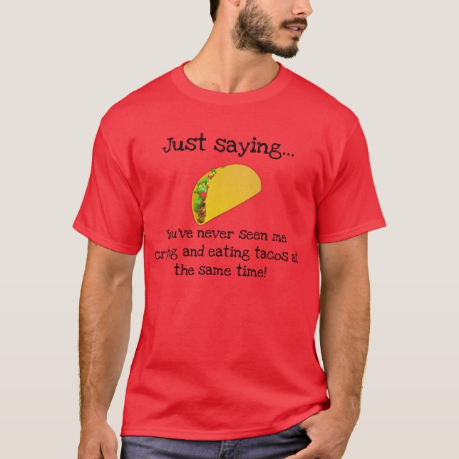 You'll never see me crying and eating tacos T-Shirt (Front)