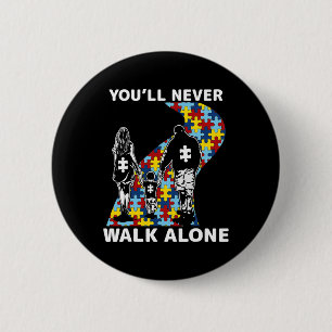 You'll Never Walk Alone Autism Awareness  6 Cm Round Badge