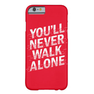 You'll Never Walk Alone Barely There iPhone 6 Case