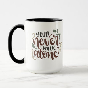 You'll Never Walk Alone – Comforting Hand-Lettered Mug