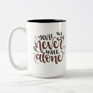 You'll Never Walk Alone – Comforting Hand-Lettered Two-Tone Coffee Mug