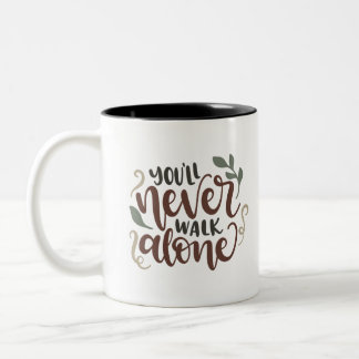 You'll Never Walk Alone – Comforting Hand-Lettered Two-Tone Coffee Mug