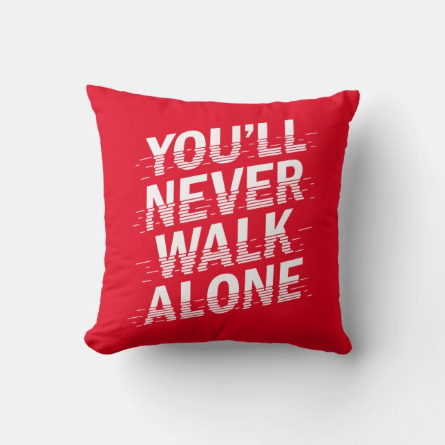 You'll Never Walk Alone Cushion (Front)