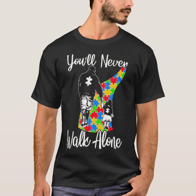 Youll Never Walk Alone  Father Daughter Autism T-Shirt (Front)