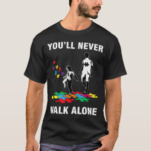 Youll Never Walk Alone Puzzle Pieces Autistic Awar T-Shirt