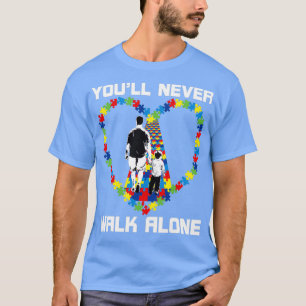Youll Never Walk Alone Puzzle Pieces Great Autism  T-Shirt
