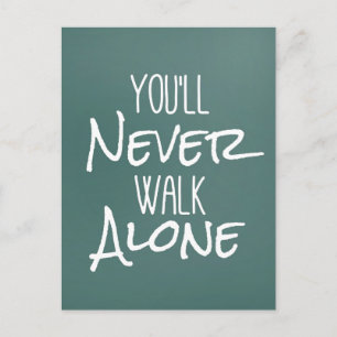 You'll Never Walk Alone Quote Postcard