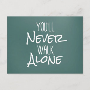 You'll Never Walk Alone Quote Postcard
