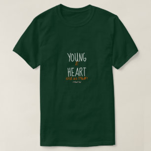 Young At Heart (Old As F%#!) - A MisterP Shirt