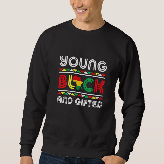 Young Black And ed African Pride Black History Mon Sweatshirt (Front)