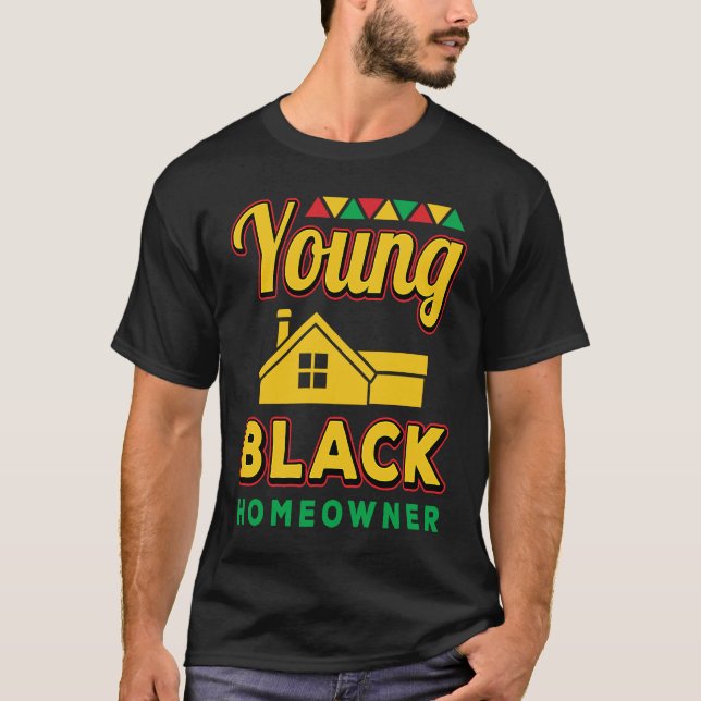 Young Black Homeowner African American Black Histo T-Shirt (Front)