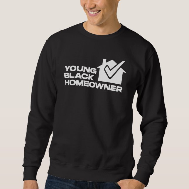Young Black Homeowner New House Party  Housewarmin Sweatshirt (Front)