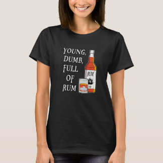 Young Dumb Full Of Rum T-Shirt