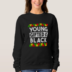 Young ed And Black Black History African Black Pr Sweatshirt