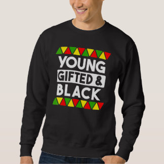 Young ed And Black  Black History African Black Pr Sweatshirt