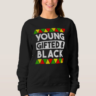 Young ed And Black  Black History African Black Pr Sweatshirt