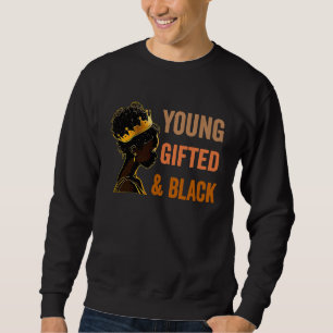 Young ed & Black African American History Girl You Sweatshirt