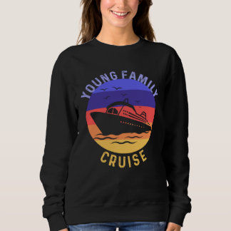 Young Family Cruise Matching Get Together Merch Sweatshirt