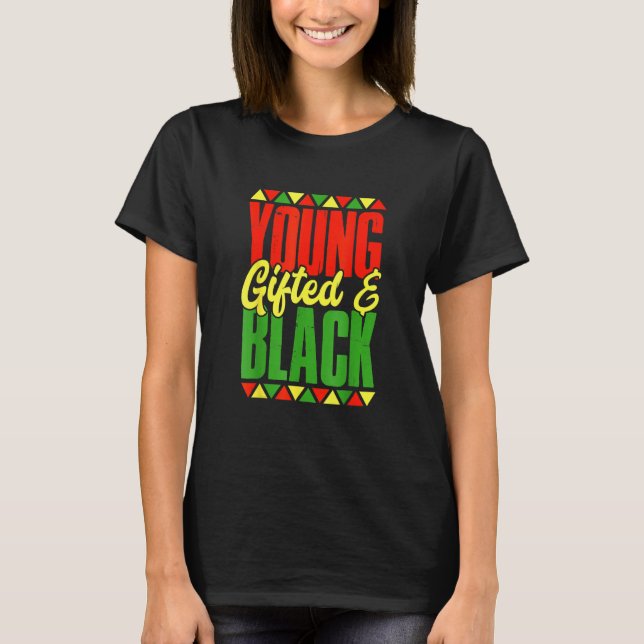 Young Gifted And Black Black History Month African T-Shirt (Front)