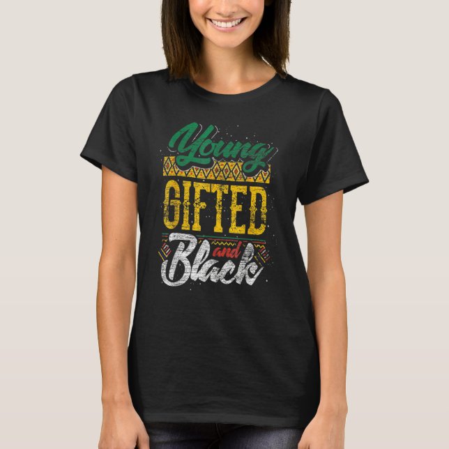 Young Gifted And Black Black History Month African T-Shirt (Front)