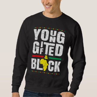 Young Gifted And Black History African American Me Sweatshirt