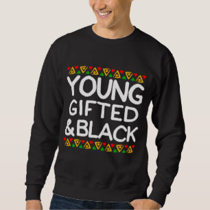 Young Gifted And Black History Month African Ameri Sweatshirt