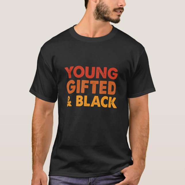 Young Gifted And Black History Month Afro Melanin  T-Shirt (Front)
