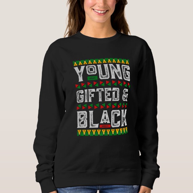 Young Gifted & Black History African American BLM  Sweatshirt (Front)
