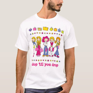 Young Shopping Girls - "shop 'til you drop" T-Shirt