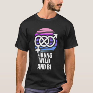 Young Wild and Bi - Bisexual Pride T-Shirt