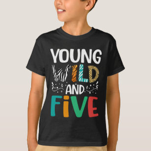 Young Wild And Five Funny 5th Birthday Girl Boy T-Shirt
