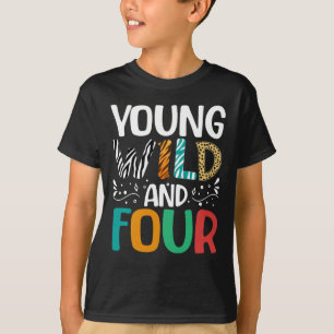 Young Wild And Four Funny 4th Birthday Kids T-Shirt