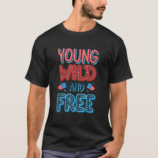 Young Wild And Free 4th Of July American Flag Todd T-Shirt