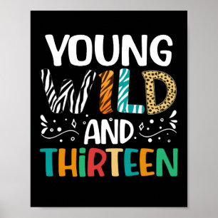 Young Wild And Thirteen 13th Birthday Girls Boys Poster