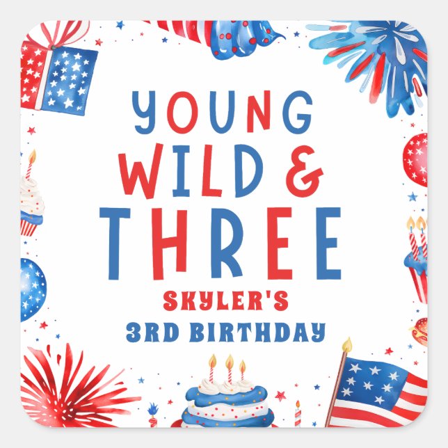 Young Wild and Three 4th of July 3rd Birthday Square Sticker (Front)