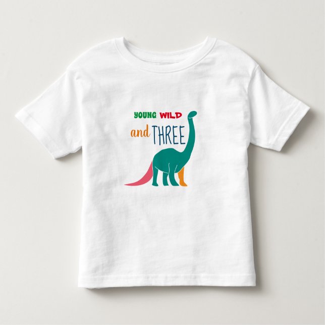 Young Wild and Three Toddler T-Shirt (Front)
