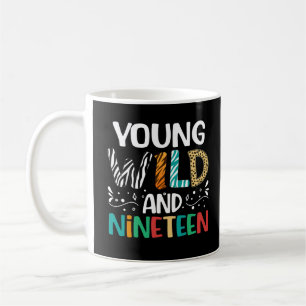 Young Wild & Nineteen Girl Boy Funny 19th Birthday Coffee Mug
