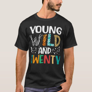Young Wild & Twenty Funny 20th Birthday Women Men T-Shirt
