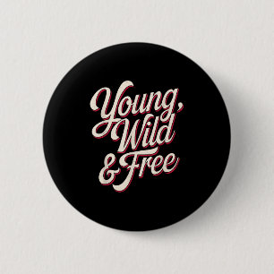 Young Wild Women Motivational Men Kids  6 Cm Round Badge