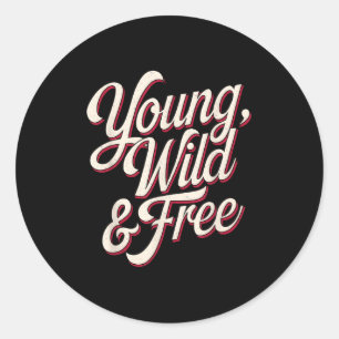 Young Wild Women Motivational Men Kids  Classic Round Sticker