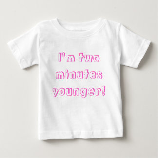 Younger twin girl...I'm two minutes younger! Baby T-Shirt