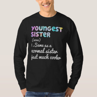 Youngest Sister Definition Funny Simple Text Desig T-Shirt