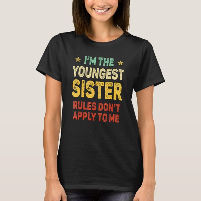 Youngest Sister I Make The Rules Sister Matching T-Shirt (Front)