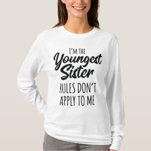 Youngest Sister Rules Don't Apply To Me Funny Sibl T-Shirt
