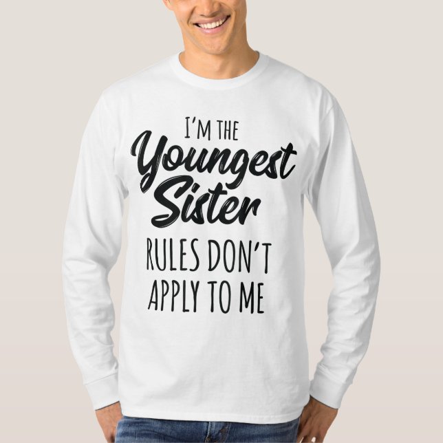 Youngest Sister Rules Don't Apply To Me Funny Sibl T-Shirt (Front)