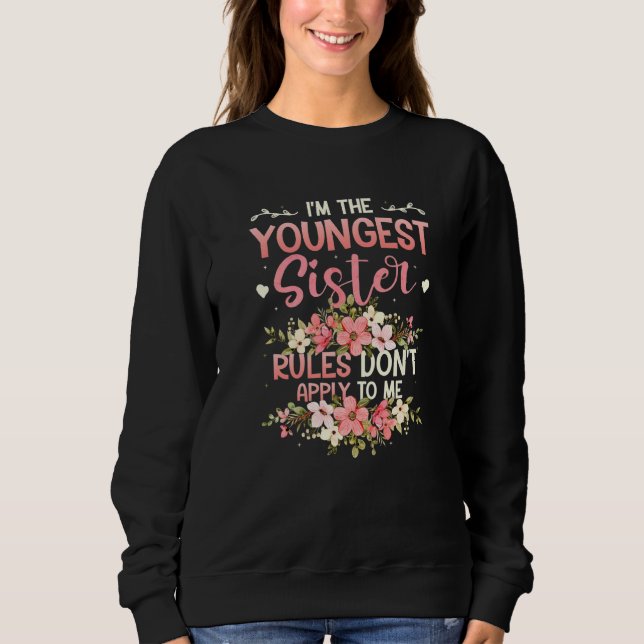 Youngest Sister Rules Don't Apply To Me Sibling Pa Sweatshirt (Front)