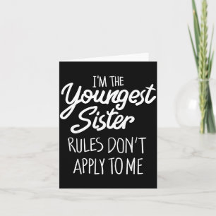 Youngest Sister Shirt Rules Don't Apply To Me Funn Card