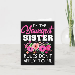 Youngest Sister Shirt Rules Don't Apply To Me Matc Card