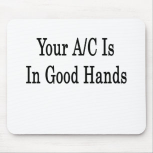 Your AC Is In Good Hands Mouse Pad
