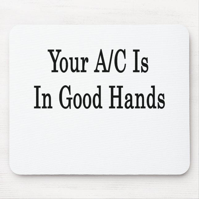 Your AC Is In Good Hands Mouse Pad (Front)